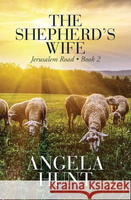 The Shepherd's Wife Angela Hunt 9781432893798 Thorndike Press Large Print