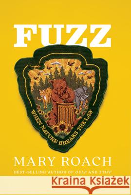 Fuzz: When Nature Breaks the Law Mary Roach 9781432894269