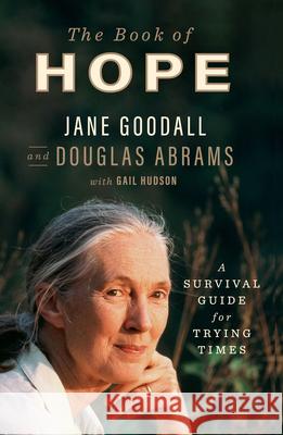 The Book of Hope: A Survival Guide for Trying Times Jane Goodall Douglas Abrams 9781432894283