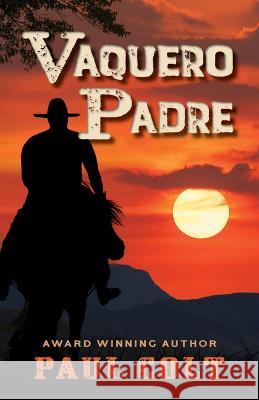 Vaquero Padre Paul Colt 9781432894696 Five Star Publishing