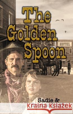 The Golden Spoon Sadie Cuffe                              Sophie Cuffe 9781432894733