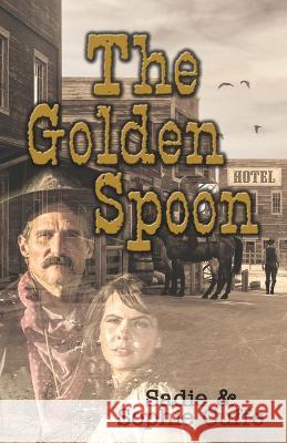 The Golden Spoon Sadie Cuffe, Sophie Cuffe 9781432894740