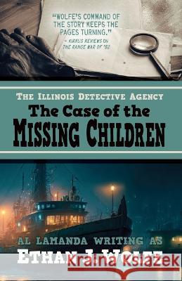 The Illinois Detective Agency: The Case of the Missing Children Ethan J. Wolfe 9781432895839 Wheeler Publishing Large Print