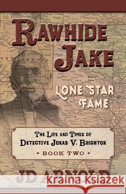 Rawhide Jake: Lone Star Fame: Lone Star Fame Jd Arnold 9781432895884 Wheeler Publishing Large Print