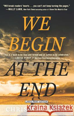 We Begin at the End Chris Whitaker 9781432896669 Large Print Press