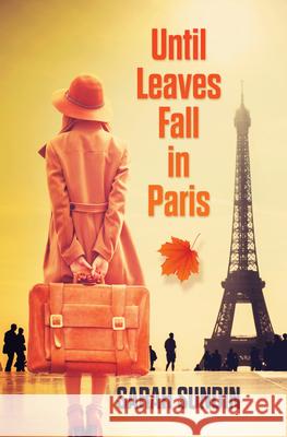 Until Leaves Fall in Paris Sarah Sundin 9781432897475 Thorndike Press Large Print