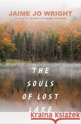 The Souls of Lost Lake Jaime Jo Wright 9781432898731