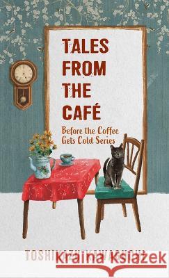 Tales from the Café Kawaguchi, Toshikazu 9781432899004