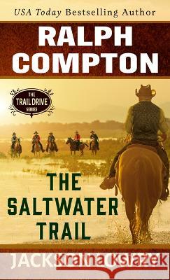 Ralph Compton the Saltwater Trail Jackson Lowry 9781432899509