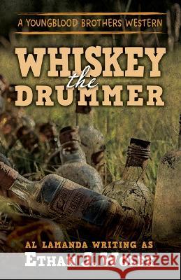 The Whiskey Drummer Ethan J. Wolfe 9781432899820 Thorndike Press a Part of Gale a Cengage Comp