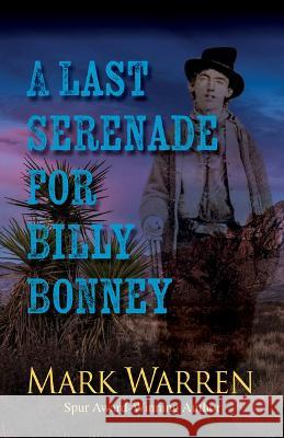 A Last Serenade for Billy Bonney Mark Warren   9781432899837 Five Star