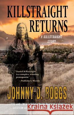 Killstraight Returns: A Daniel Killstraight Novel Johnny D. Boggs 9781432899912