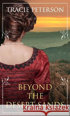 Beyond the Desert Sands Tracie Peterson 9781432899967