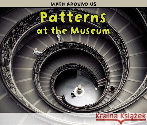 Patterns at the Museum Tracey Steffora 9781432949310 Heinemann Library