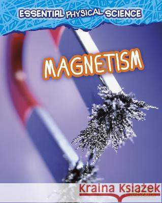 Magnetism Louise A. Spilsbury Richard Spilsbury 9781432981570 Heinemann Library
