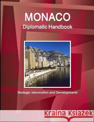 Monaco Diplomatic Handbook - Strategic Information and Developments Inc Ibp   9781433034107 IBP USA