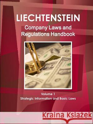 Liechtenstein Company Laws and Regulations Handbook Volume 1 Strategic Information and Basic Laws Ibp Usa   9781433070198 IBP USA