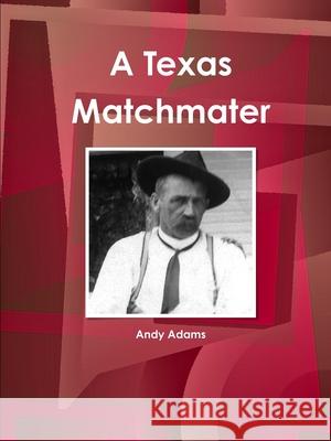 A Texas Matchmater Andy Adams   9781433092749 IBP USA