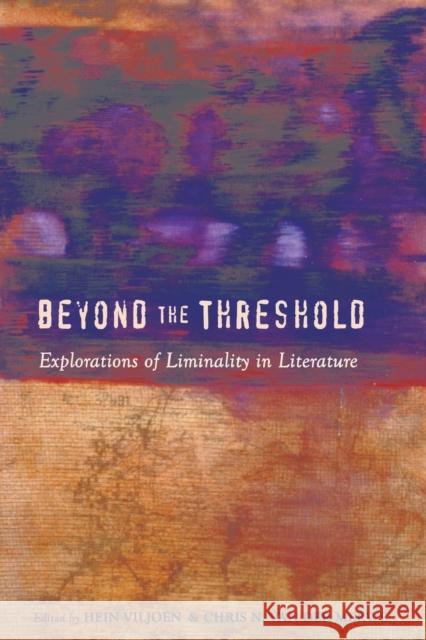 Beyond the Threshold; Explorations of Liminality in Literature Viljoen, Hein 9781433100024 Peter Lang Publishing Inc