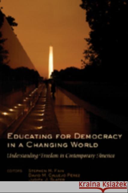 Educating for Democracy in a Changing World: Understanding Freedom in Contemporary America Kincheloe, Joe L. 9781433100321