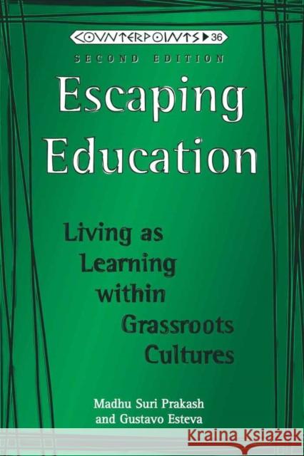 Escaping Education: Living as Learning Within Grassroots Cultures Steinberg, Shirley R. 9781433100611 Peter Lang Publishing Inc