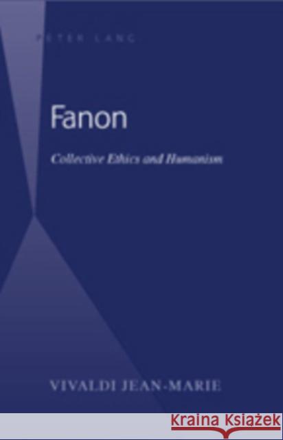 Fanon: Collective Ethics and Humanism Jean-Marie, Vivaldi 9781433100628