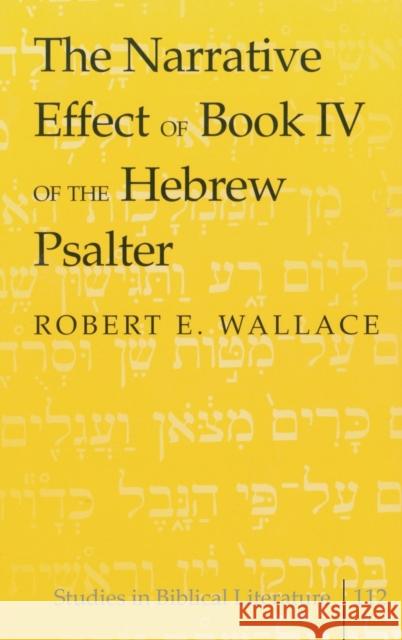 The Narrative Effect of Book IV of the Hebrew Psalter  9781433100925 Peter Lang Publishing Inc