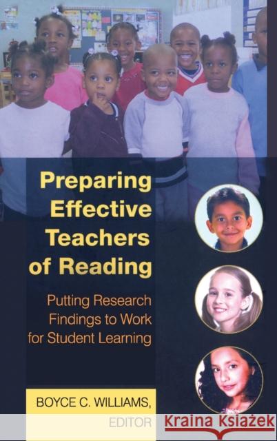 Preparing Effective Teachers of Reading; Putting Research Findings to Work for Student Learning Williams, Boyce C. 9781433101328