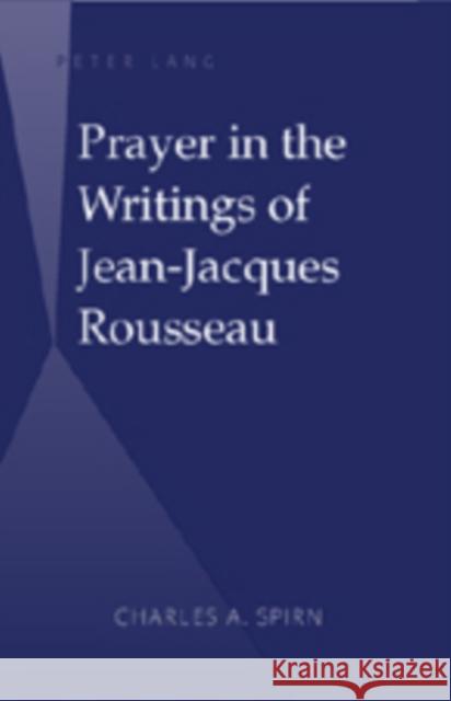 Prayer in the Writings of Jean-Jacques Rousseau  9781433101380 Peter Lang Publishing Inc