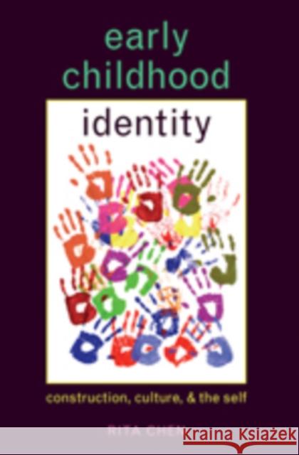 Early Childhood Identity: Construction, Culture, and the Self Cannella, Gaile S. 9781433101618