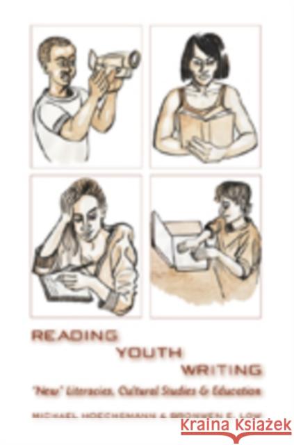 Reading Youth Writing: «New» Literacies, Cultural Studies and Education Knobel, Michele 9781433101779