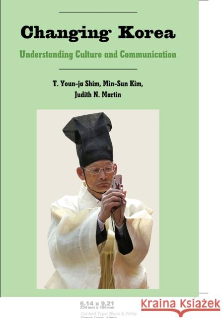 Changing Korea; Understanding Culture and Communication Nakayama, Thomas K. 9781433101939