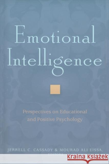 Emotional Intelligence; Perspectives on Educational and Positive Psychology Eissa, Mourad Ali 9781433101960 Peter Lang Publishing Inc