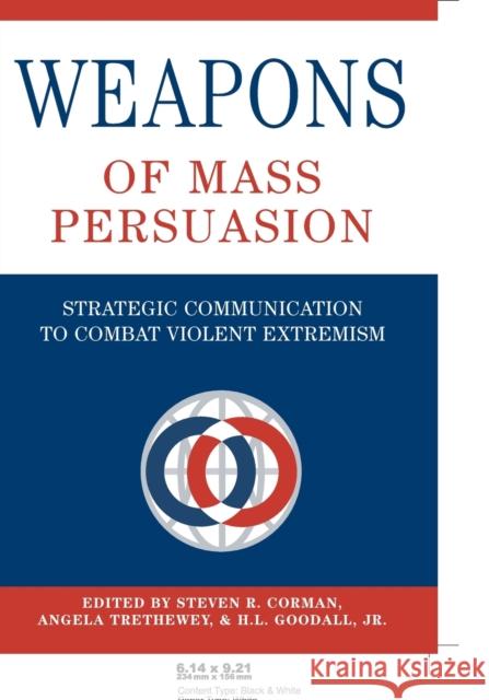 Weapons of Mass Persuasion; Strategic Communication to Combat Violent Extremism Gronbeck, Bruce 9781433101977 Peter Lang Publishing
