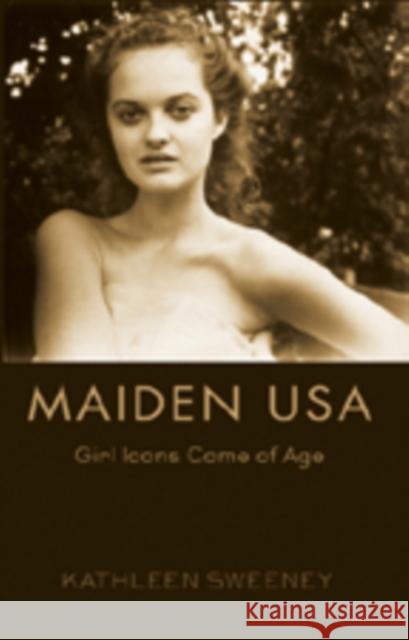 Maiden USA: Girl Icons Come of Age Mazzarella, Sharon R. 9781433102080