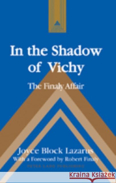 In the Shadow of Vichy: The Finaly Affair- With a Foreword by Robert Finaly Coppa, Frank J. 9781433102127