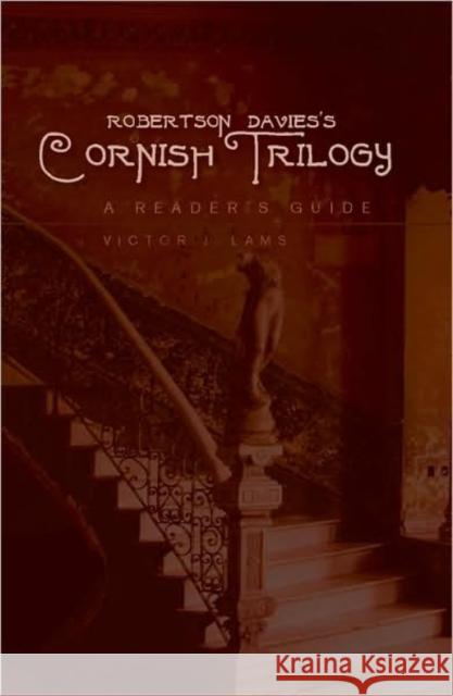 Robertson Davies's Cornish Trilogy: A Reader's Guide Lams, Victor J. 9781433102288