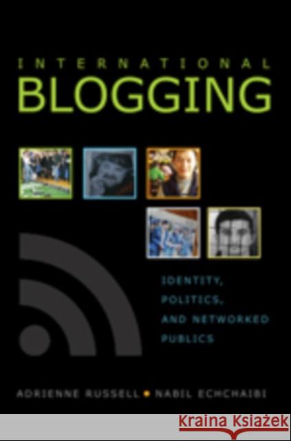 International Blogging: Identity, Politics, and Networked Publics Jones, Steve 9781433102349 Peter Lang Publishing