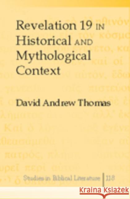 Revelation 19 in Historical and Mythological Context David Andrew Thomas 9781433102523 Peter Lang Publishing