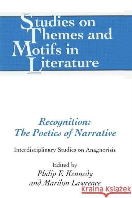 Recognition: The Poetics of Narrative; Interdisciplinary Studies on Anagnorisis Kennedy, Philip 9781433102561
