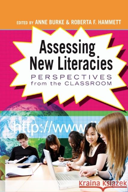 Assessing New Literacies: Perspectives from the Classroom  9781433102660 Peter Lang Publishing Inc
