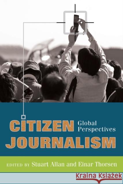 Citizen Journalism; Global Perspectives Allan, Stuart 9781433102950