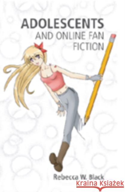 Adolescents and Online Fan Fiction Rebecca W. Black Colin Lankshear Michele Knobel 9781433103056 Peter Lang Publishing