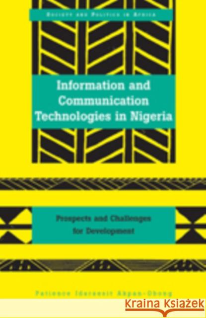 Information and Communication Technologies in Nigeria; Prospects and Challenges for Development Akpan-Obong, Patience Idaraesit 9781433103100 Peter Lang Publishing