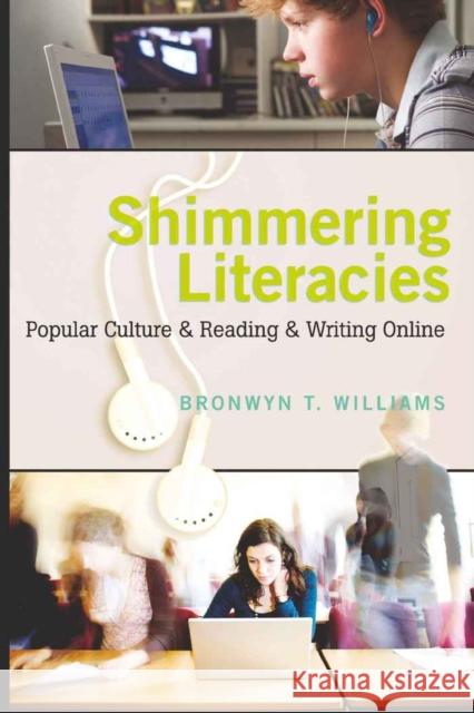 Shimmering Literacies: Popular Culture & Reading & Writing Online Knobel, Michele 9781433103339