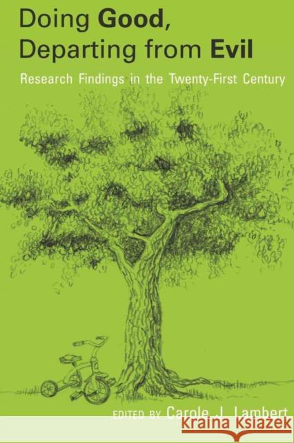 Doing Good, Departing from Evil: Research Findings in the Twenty-First Century Lambert, Carole J. 9781433103605 Peter Lang Publishing