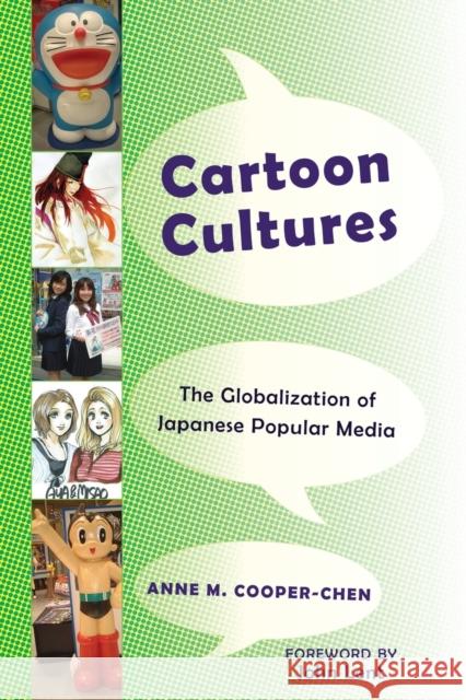 Cartoon Cultures; The Globalization of Japanese Popular Media Cooper-Chen, Anne M. 9781433103681 Peter Lang Publishing Inc
