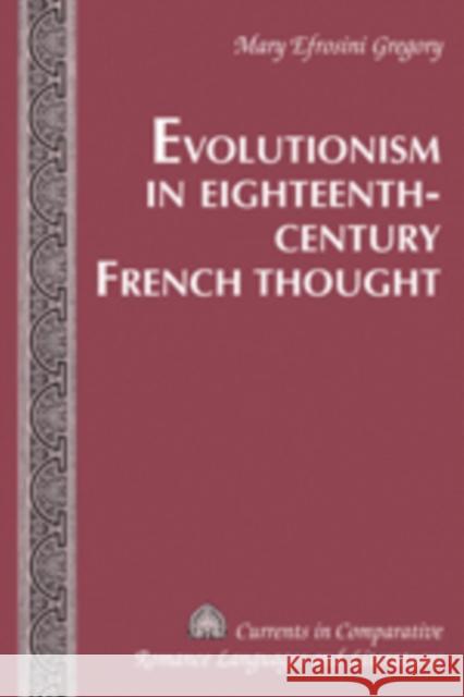 Evolutionism in Eighteenth-Century French Thought Mary Efrosini Gregory 9781433103735