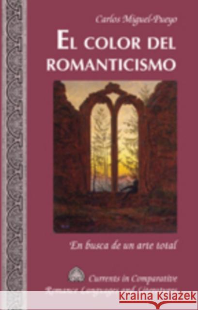 El Color del Romanticismo: En Busca de Un Arte Total Alvarez-Detrell, Tamara 9781433103872 Peter Lang Publishing