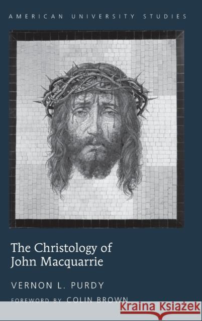 The Christology of John Macquarrie; Edited by Naomi Purdy - Foreword by Colin Brown Purdy, Naomi 9781433103896